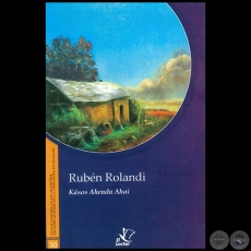 KSOS AHENDU AHAI - GRANDES AUTORES DE LA LITERATURA EN GUARAN - Nmero 30 - Autor: RUBN ROLANDI - Ao 1998